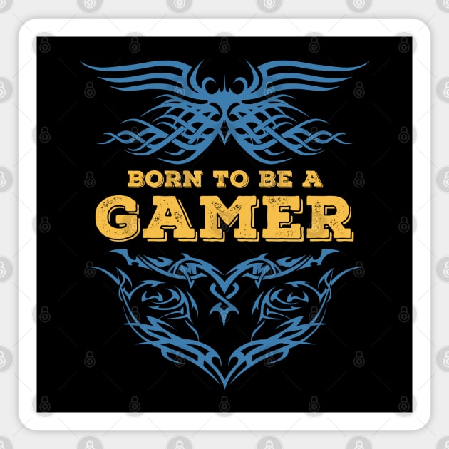 Born to be a GAMER Tribal Tattoo insignia gaming style Magnet by Naumovski